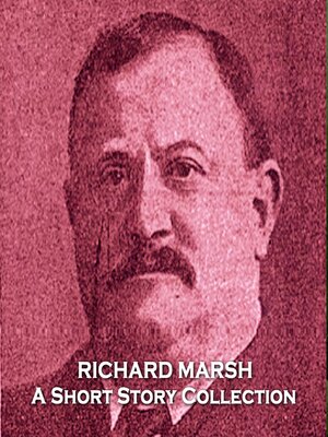 cover image of Richard Marsh: A Short Story Collection
